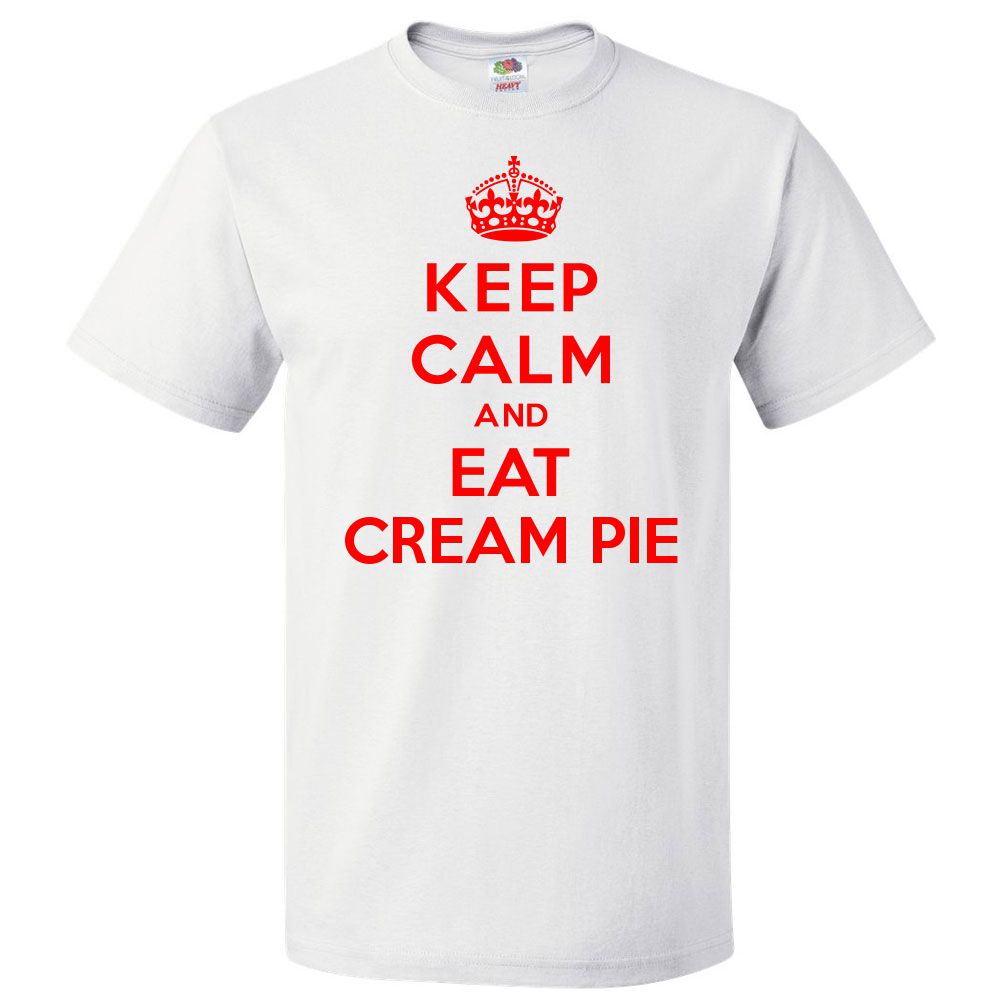 Keep Calm and Eat Cream Pie T shirt Funny Tee